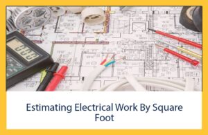 Electric Estimating Work By Square foot