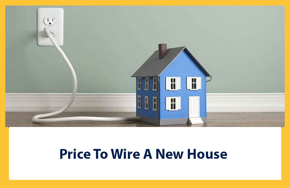 You are currently viewing Price to Wire A New House Step By Step Guide
