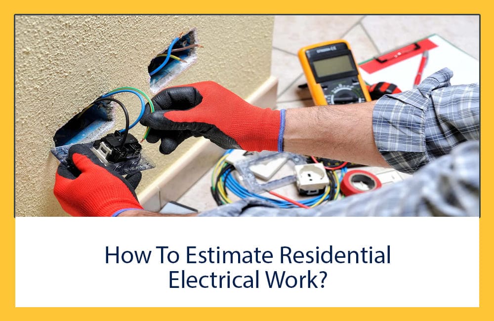 You are currently viewing How To Estimate Residential Electrical Work?